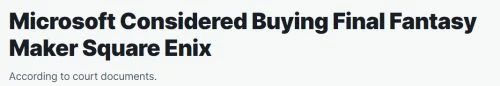 微軟曾考慮收購SE:獲得最終幻想等IP、加強亞洲影響力